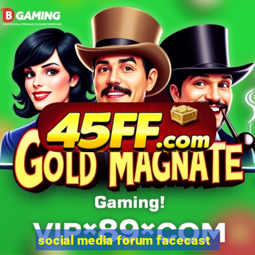 social media forum facecast
